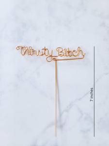 Thirsty Bitch - Wire Plant Marker